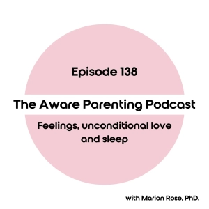 Episode 138: Feelings, unconditional love and sleep