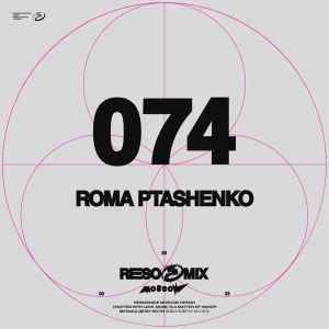 RESOMIX 074: Roma Ptashenko