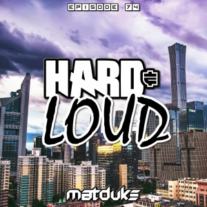 Matduke - Hard & Loud Podcast Episode 74 (Hardstyle/Rawstyle) [Free download]