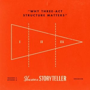 Why Three-Act Structure Matters | You Are a Storyteller