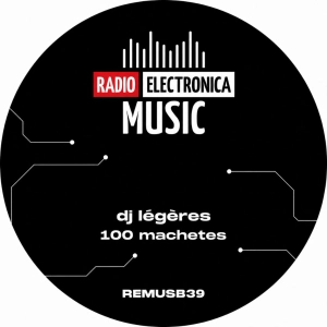 PREMIERE: dj légères - 100 machetes [Radio Electronica Music]