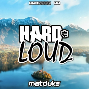 Matduke - Hard & Loud Podcast Episode 77 (Freeform/Trancecore) [Free download]