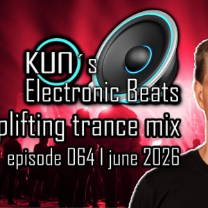 KUNO´s Electronic Beats 064 [uplifting TRANCE MIX june 2026]