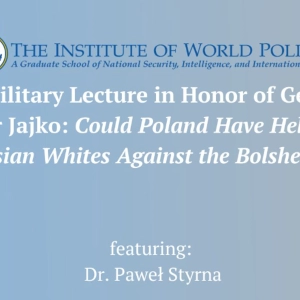 KC Military Lecture in Honor of General Walter Jajko: Could Poland Have Helped the Russian Whites Against the Bolsheviks?