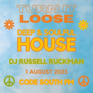 Turn It Loose: Deep & Soulful House in the mix w/ Russell Ruckman. 01/08/2023