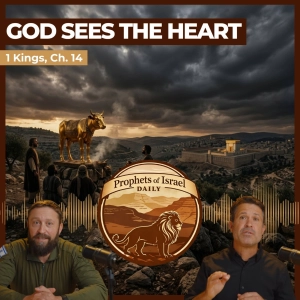 1 Kings, Chapter 14 - God Sees The Heart | Prophets of Israel Daily