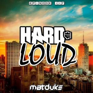 Matduke - Hard & Loud Podcast Episode 117 (Uk/Happy Hardcore) [Free download]