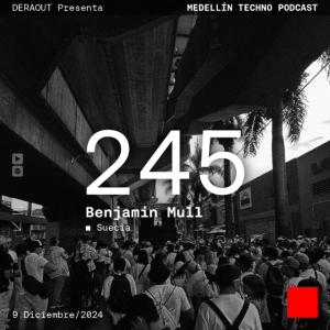 MTP 245 - Medellin Techno Podcast Episodio 245 - Benjamin Mull