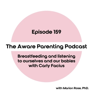Episode 159: Breastfeeding and listening to ourselves and our babies with Carly Facius