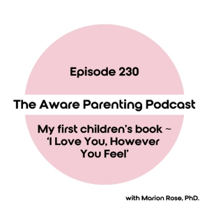 Episode 230: My first children's book ~ 'I Love You, However You Feel'