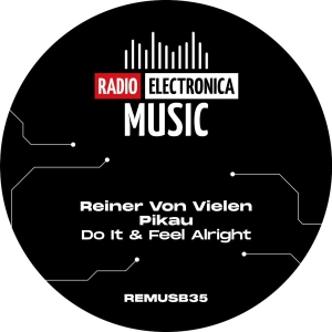 PREMIERE: Reiner Von Vielen, Pikau - Do It & Feel Alright [Radio Electronica Music]