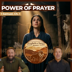 1 Samuel, Chapter 1 - Power of Prayer | Prophets of Israel Daily