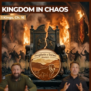 1 Kings, Chapter 16 - Kingdom in Chaos | Prophets of Israel Daily