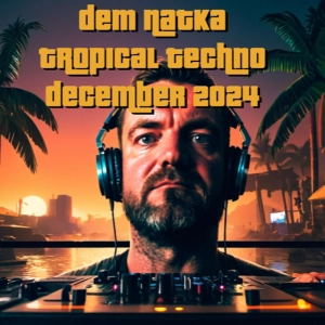 Dem Natka Tropical Techno December 2024