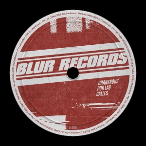PREMIERE: Chanknous - Por Las Calles [Blur Records]