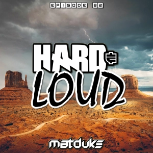 Matduke - Hard & Loud Podcast Episode 82 (Euphoric Hardstyle) [Free download]