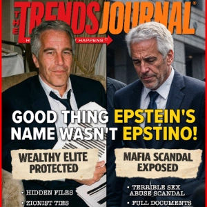 GOOD THING EPSTEIN'S NAME WASN'T EPSTINO
