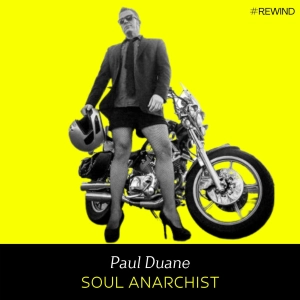 Ep Rewind- Soul Anarchist (w/ Paul Duane)