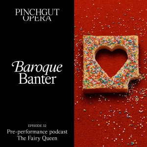 Baroque Banter: Episode 32 - Pre-performance podcast - The Fairy Queen