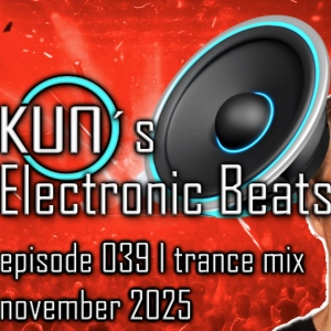 KUNO´s Electronic Beats 039 [TRANCE MIX November 2025]