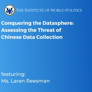 Conquering the Datasphere: Assessing the Threat of Chinese Data Collection With Ms. aren Reesman