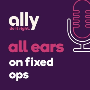 All Ears Podcast | Getting the most out of fixed ops