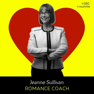 Ep 160 - Romance Coach (w/ Jeanne Sullivan)