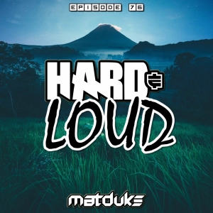 Matduke - Hard & Loud Podcast Episode 76 (Euphoric Hardstyle) [Free download]