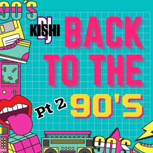 ALL ABOUT THE 90'S PT 2