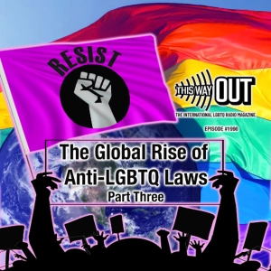 The Global Rise of Anti-LGBTQ Laws (Part Three)
