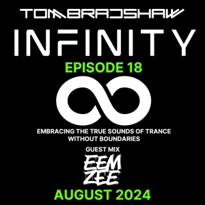 Tom Bradshaw - Infinity 18, Guest Mix: Eemzee [August 2024]