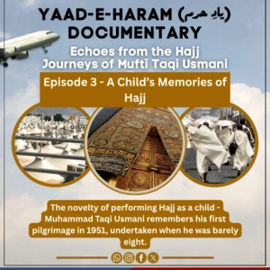 Yaad-e-Haram - Episode 3 - A Child’s Memories of Hajj