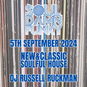 New & Classic Soulful House on Soul Damn Funky, 5th September 24