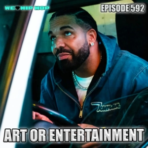 Episode 592 | Art Or Entertainment