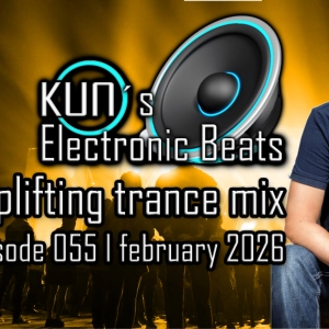 KUNO´s Electronic Beats 055 [uplifting TRANCE MIX February 2026]