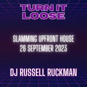 Turn It Loose: Slamming Upfront House Music. 26 September 2023