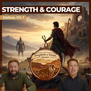 Joshua, Chapter 1 - Strength & Courage | Prophets of Israel