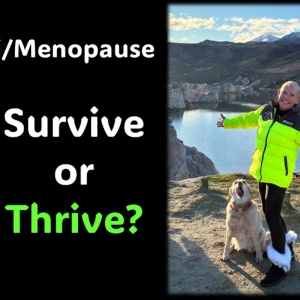 PeriMenopause…Survive or THRIVE