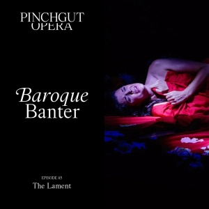 Baroque Banter: Episode 05 - The Lament
