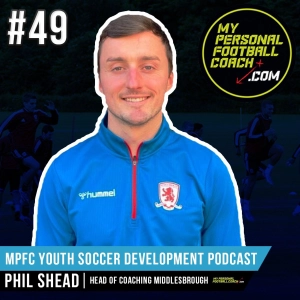 MPFC Youth Soccer Development Podcast 49 Phil Shead