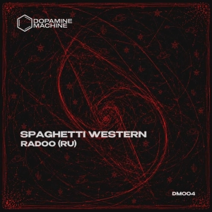 Premiere: Radoo (RU) ‒ Spaghetti Western [Dopamine Machine]