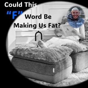 F Word that is making us FAT