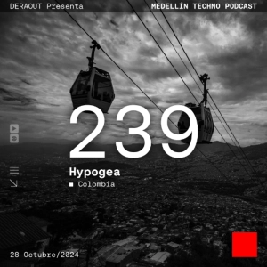 MTP 239 - Medellin Techno Podcast Episodio 239 - Hypogea