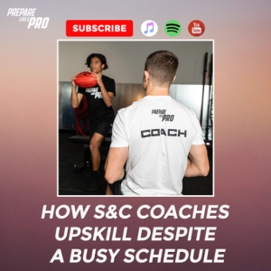 #158 - How S&C Coaches Upskill Despite A Busy Schedule