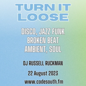 Turn It Loose: Disco, Jazz Funk, Broken Beat, Soul, Ambient w/ Russell Ruckman. 22.08.2023