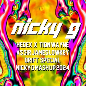 Hedex X TIon Wayne Vs Sir James - Lowkey Drift Special (Nicky G Mash Up 2024)