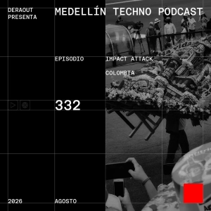 MTP 332 - Medellin Techno Podcast Episodio 332 - Impact Attack