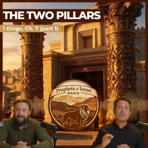 1 Kings, Chapter 7 (part 1) - The Two Pillars | Prophets of Israel Daily