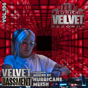 VELVET BASSMENT RADIO SHOW WITH HURRICANE MEESH VOL.106