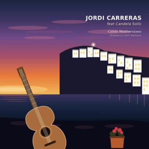JORDI CARRERAS feat Candela Solís. - Cálido Mediterráneo (Flamenco Chill)